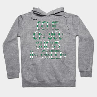 COME ON YOU BHOYS IN GREEN, Glasgow Celtic Football Club Green and White Text Design Hoodie